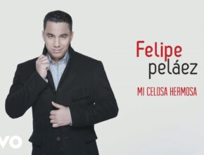 MI CELOSA HERMOSA FELIPE PELÁEZ